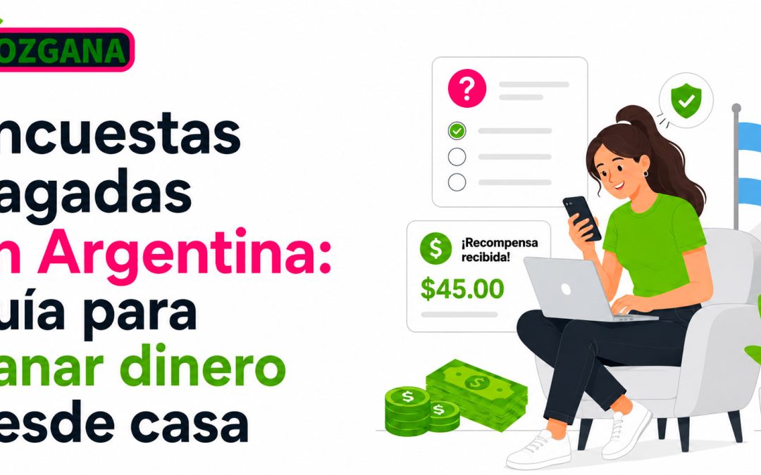 Encuestas pagadas en Argentina: guía para ganar dinero desde casa